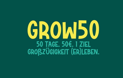 Grow50: Challenge für mehr Großzügigkeit!